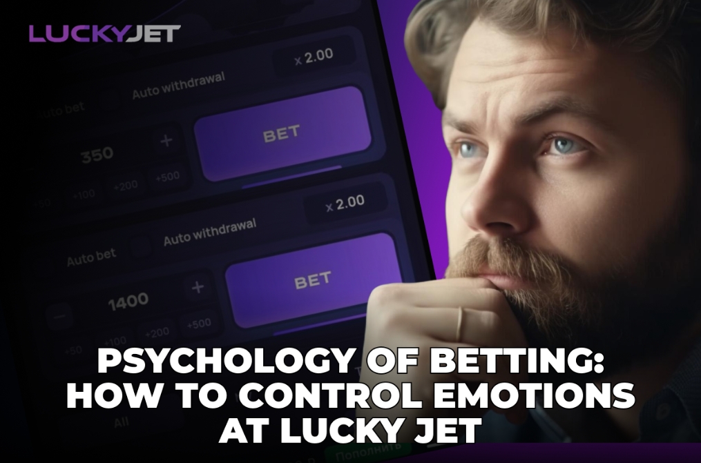 Psychology of Betting: How to Control Emotions at Lucky Jet