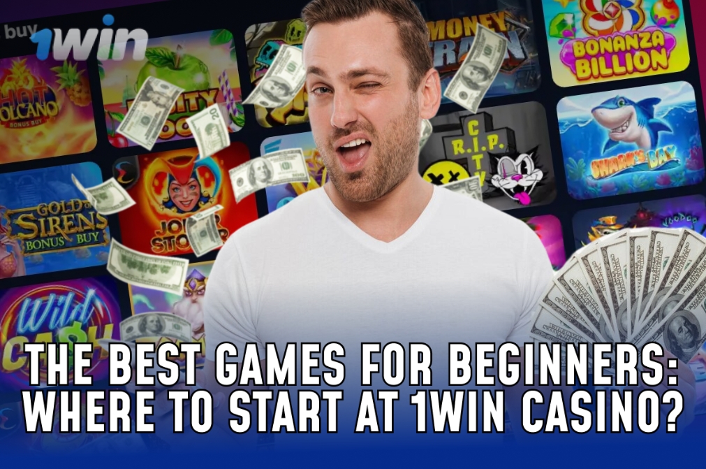 The Best Games for Beginners: Where to Start at 1win Casino?