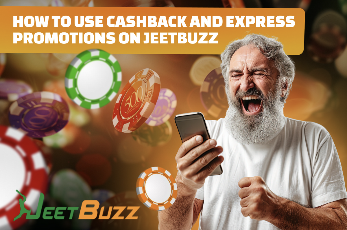 How to Use Cashback and Express Promotions on Jeetbuzz