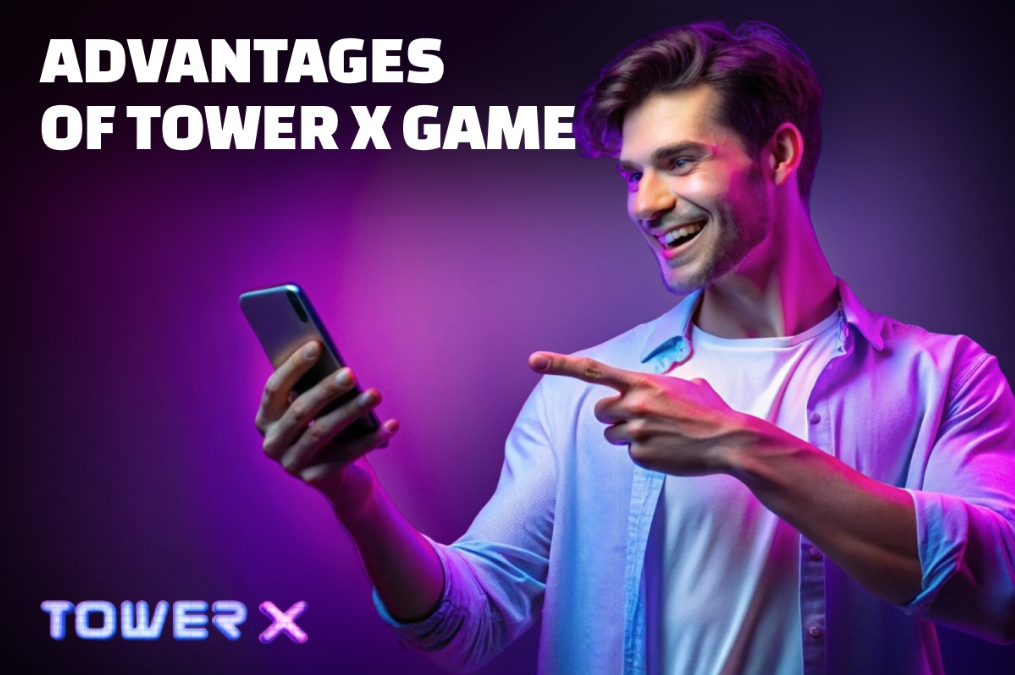Advantages of Tower X Game