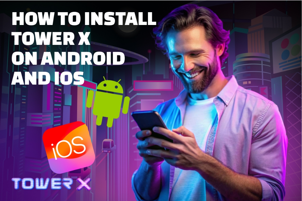 How to Install Tower X on Android and iOS: Step-by-Step Instructions