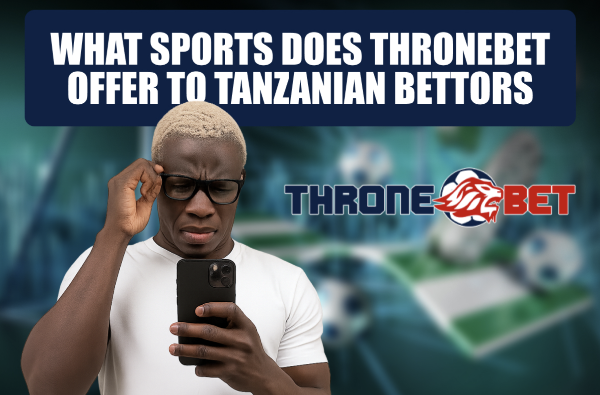 What Sports Does Thronebet Offer to Tanzanian Bettors